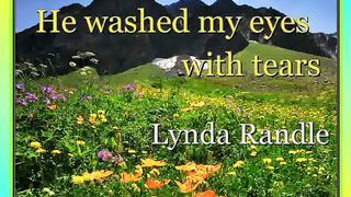 HE WASHED MY EYES WITH TEARS